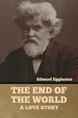 Eggleston - End of the World  A Love Story - New paperback or softback - X555z