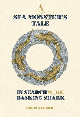 A Sea Monster's Tale | In Search of the Basking Shark | Colin Speedie | Englisch