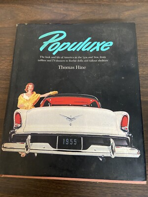 #ad Populuxe: Look and Life of America in the #x27;50s Thomas Hine 1986 1st Ed Hardback $6.99