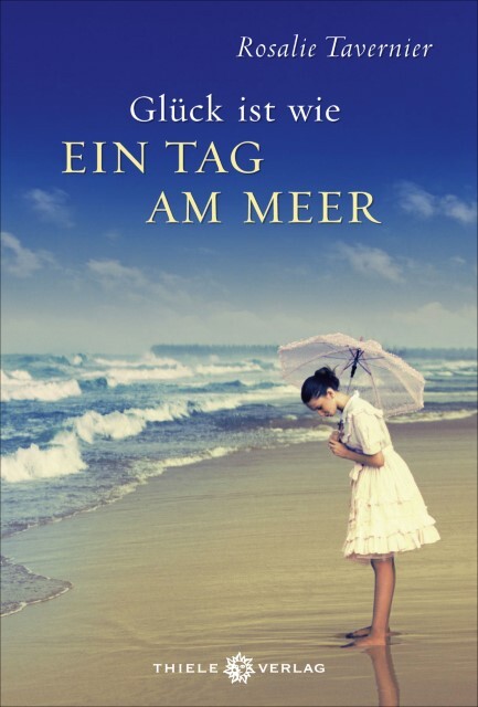 Glück Ist Wie Ein Tag Am Meer Rosalie Tavernier