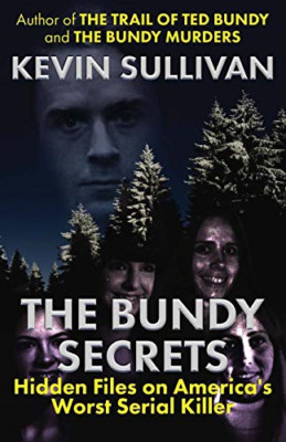 The Bundy Secrets: Hidden Files On America's Worst Seri - Paperback NEW Kevin 01