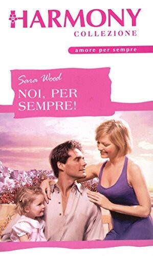 noi per sempre wood sara romanzo rosa amore harmony collezione libro italiano - Foto 1 di 1