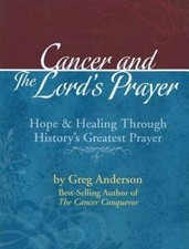 Cancer and the Lord's Prayer: Hope & Heali- Greg Anderson, 0696232561, hardcover