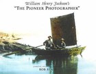 William Henry Jackson's 'The Pioneer Photographer' by Museum of New Mexico Press (Hardback, 2005)
