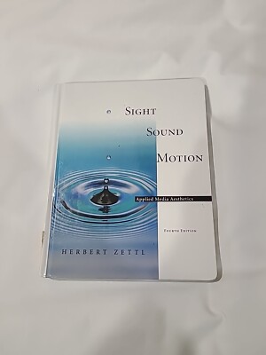 Sight, Sound, Motion : Applied Media Aesthetics by Herbert Zettl (2004,...