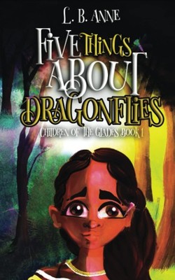 Five Things About Dragonflies (Children of the Glades)
