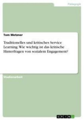 Traditionelles und kritisches Service Learning. Wie wichtig ist das kritische Hi