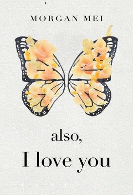 Morgan Mei Also, I Love You (Taschenbuch)