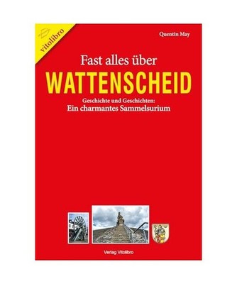 Fast alles über Wattenscheid: Geschichte und Geschichten: Ein charmantes Sammel