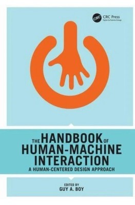 Handbook of Human-Machine Interaction : A Human-Centered Design Approach 