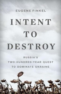 Intent to Destroy : Russia's Two-Hundred-Year Quest to  -  NEW Eugene Finkel 202