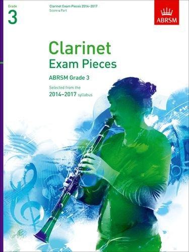 Clarinet Exam Pieces 2014-2017, Grade 3, Score & Part: Selected from... - ABRSM