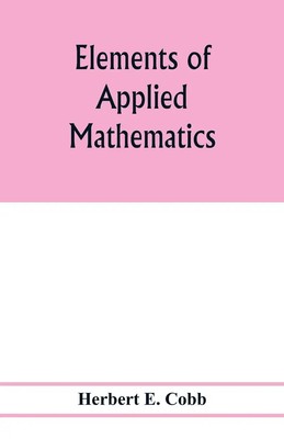 Elements of applied mathematics Herbert E. Cobb Taschenbuch Englisch 2020