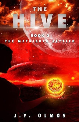 The Matriarch Settled: The Hive  Book 2 By J y Olmos - New Copy - 9781979338905