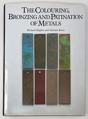 Colouring Bronzing Patination of Metals by Michael Rowe Richard Hughes Book READ