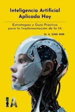 Il Sung Park Inteligencia Artificial Aplicada Hoy (Paperback) (UK IMPORT)