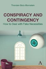 Conspiracy and Contingency, Thorsten Botz-Bornstei