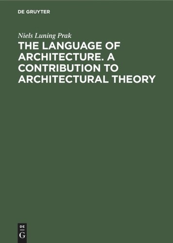 The Language of Architecture. a Contribution to Architectural... - 9783111136394