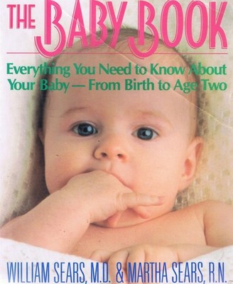 The Baby Book: Everything You Need to Know About Your Baby from Birth to Age...