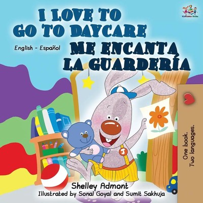 I Love to Go to Daycare Me encanta la guardería English Spanish Bilingual Book