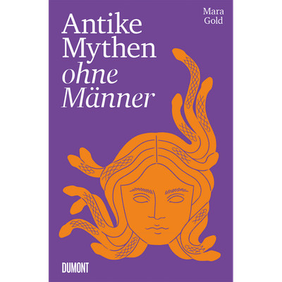 Antike Mythen ohne Männer: Jungfrau, Mutter, Kriegerin, Göttin, Monster u.  ...