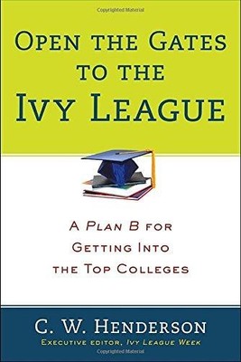 Öffne die Tore zur Ivy League: Ein Plan B, um... - Henderson, C. W.