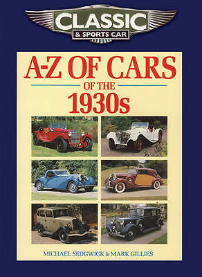 Classic and Sports Car Magazine A-Z of Cars of the 1930s by Michael Sedgwick,...