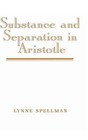 Substance and Separation in Aristotle by Lynne Spellman (Hardback, 1995)