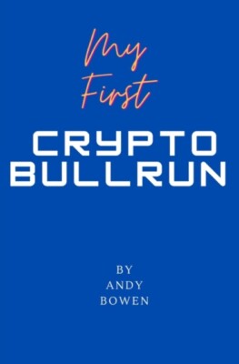 Bowen - Mein erster Crypto Bull Run Ein Buch darüber, wie man richtig navigiert - J555z