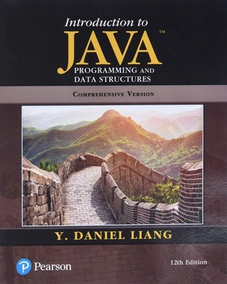 INTRODUCTION TO JAVA PROGRAMMING AND DATA STRUCTURES, COMPREHENSIVE VER... Y. Li