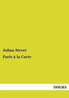 Paris à la Carte Julian Street Taschenbuch 96 S. Englisch 2014 DOGMA Verlag