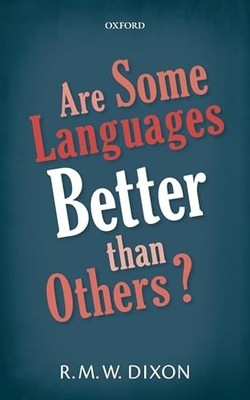 Are Some Languages Better than Others? by Dixon, R. M. W. Paperback / softback
