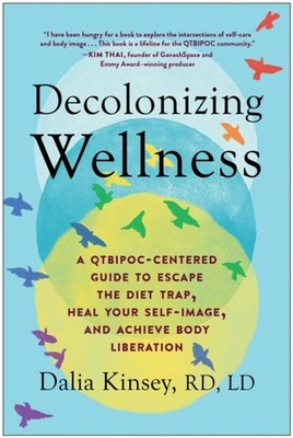 Decolonizing Wellness: A QTBIPOC-Centered Guide to  by Dalia Kinsey PAPERBACK