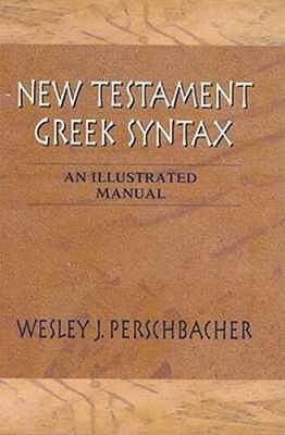 New Testament Greek Syntax: An Illustrated Manual - Hardcover - GOOD