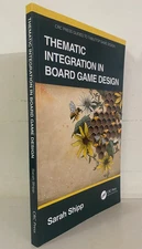 Thematic Integration in Board Game Design (CRC Press Guides to Tabletop Game D..