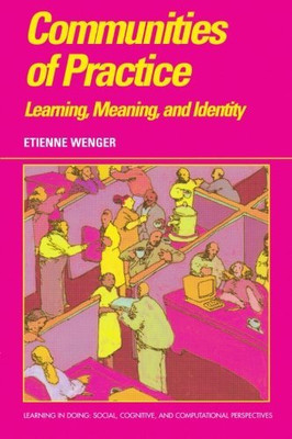 Communities of Practice: Learning, Meaning, And Identity... - Wenger, Etienne