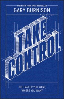 Take Control: The Career You Want, Where You- Burnison, 9781394150052, paperback