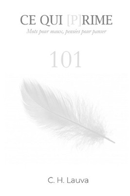 Ce qui prime: Mots pour maux, pens?es pour panser by Cedric H. Lauva (French) Pa