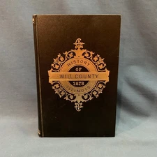 1878 History of Will County Illinois Hard Cover Book 1973 Commemorative Edition