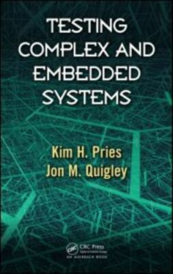 Testing Complex and Embedded Systems, Hardcover by Pries, Kim H.; Quigley, Jo...