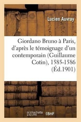 Giordano Bruno Paris, d'Aprs Le Tmoignage d'Un Contemporain Guillaume Cotin, 158