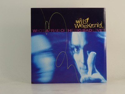 WILD WEEKEND WHO'S AFRAID OF THE BIG BAD LOVE? (78) 2 Track 7'' Single including 