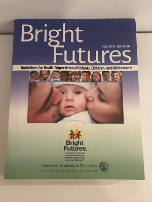 Bright Futures : Guidelines for Health Supervision of Infants, Children, and...