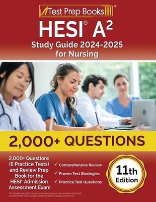 HESI A2 Study Guide 2024-2025 for Nursing: 2,000+ Questions (6 Practice Tests) a
