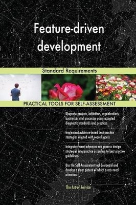 FEATURE-DRIVEN DEVELOPMENT STANDARD REQUIREMENTS By Gerardus Blokdyk *BRAND NEW*