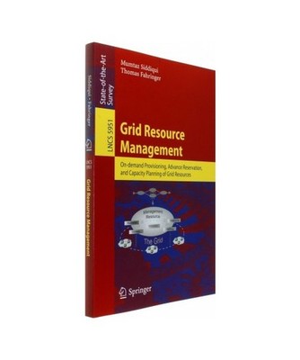 Grid Resource Management: On-demand Provisioning, Advance Reservation, and Capac