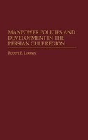 Robert E. Looney | Manpower Policies And Development In The Persian Gulf Region