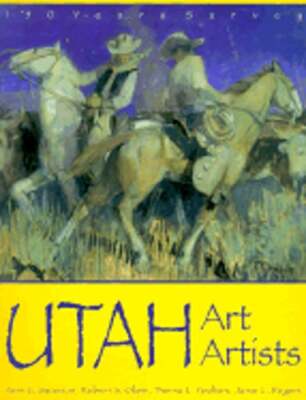 Utah Art, Utah Artists: 150 Years Survey by Dr. Swanson, Vern G: Used
