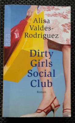 Dirty Girls Social Club. rororo, Band 23632 von Alisa Valdes-Rodriguez (2003, T 