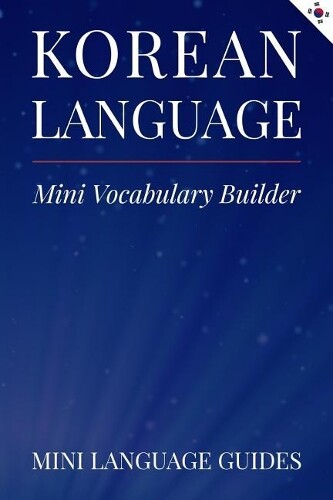 Mini Language Guides Korean Language Mini Vocabulary Builder (Paperback)